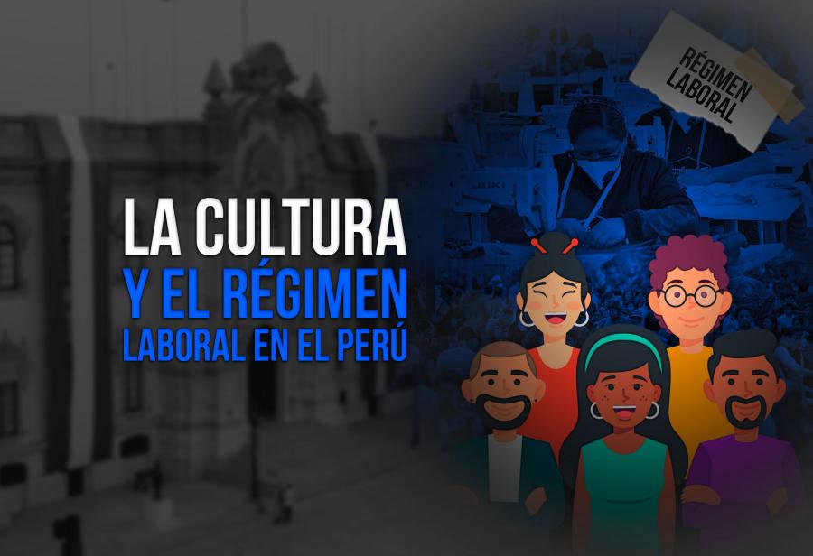 La cultura y el régimen laboral en el Perú