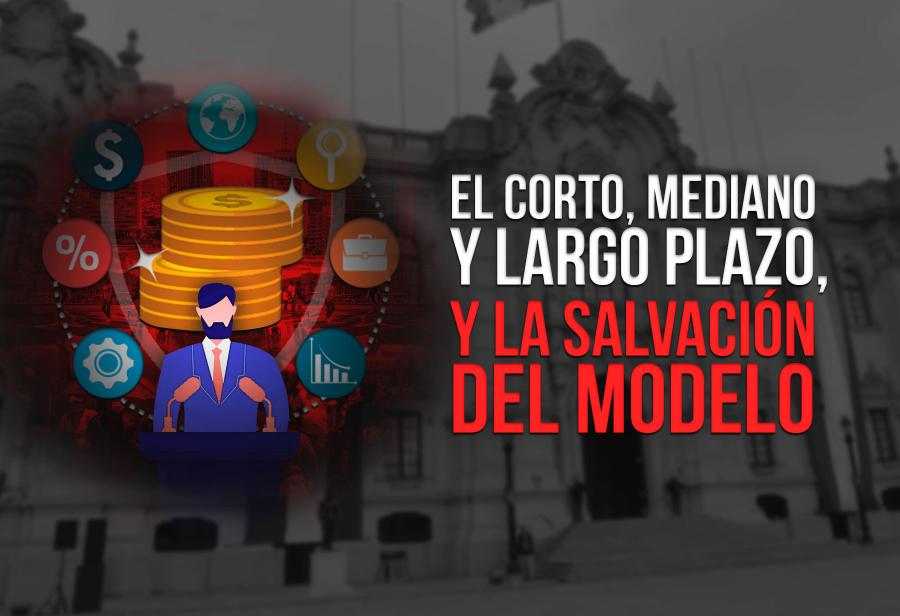 El corto, mediano y largo plazo, y la salvación del modelo