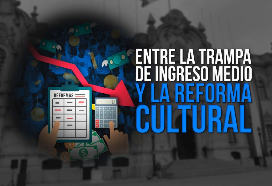 Entre la trampa de ingreso medio y la reforma cultural