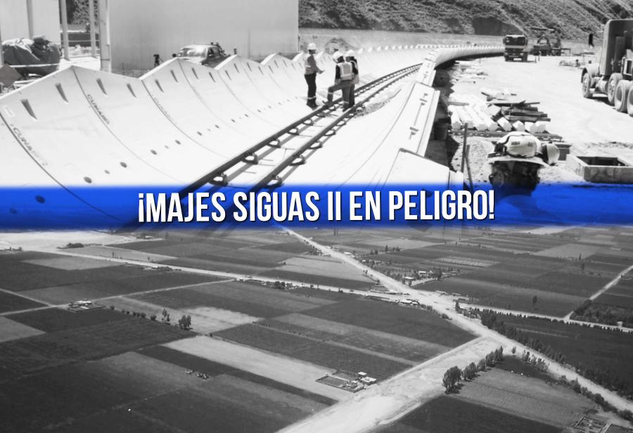 ¡Majes Siguas II en peligro!