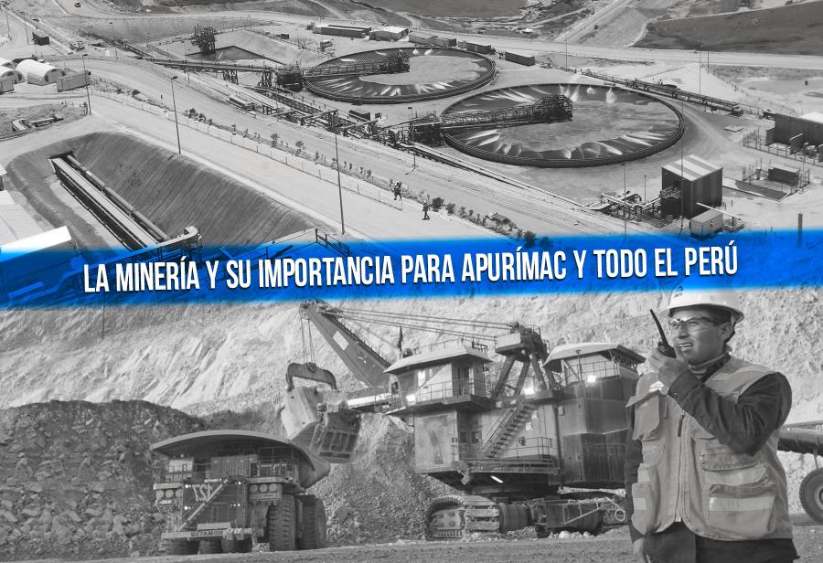 La minería y su importancia para Apurímac y todo el Perú