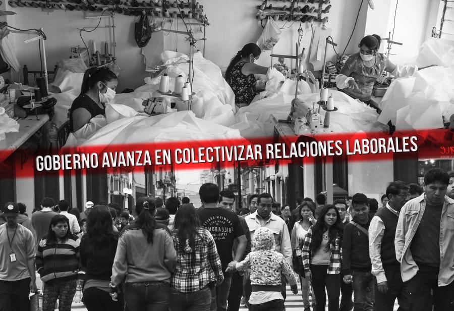 Gobierno avanza en colectivizar relaciones laborales, ¡avanza en constituyente!