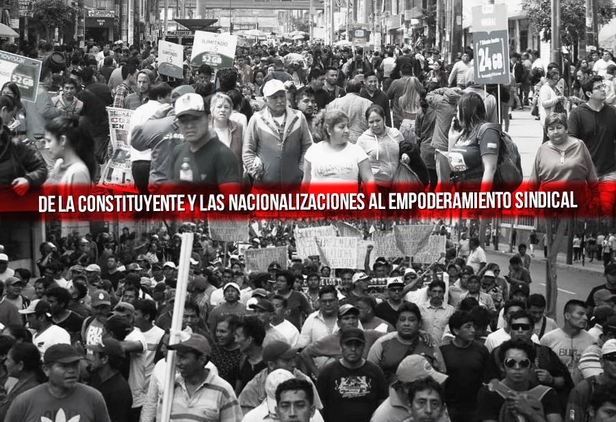 De la constituyente y las nacionalizaciones al empoderamiento sindical