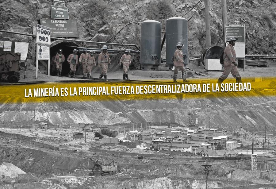 La minería es la principal fuerza descentralizadora de la sociedad