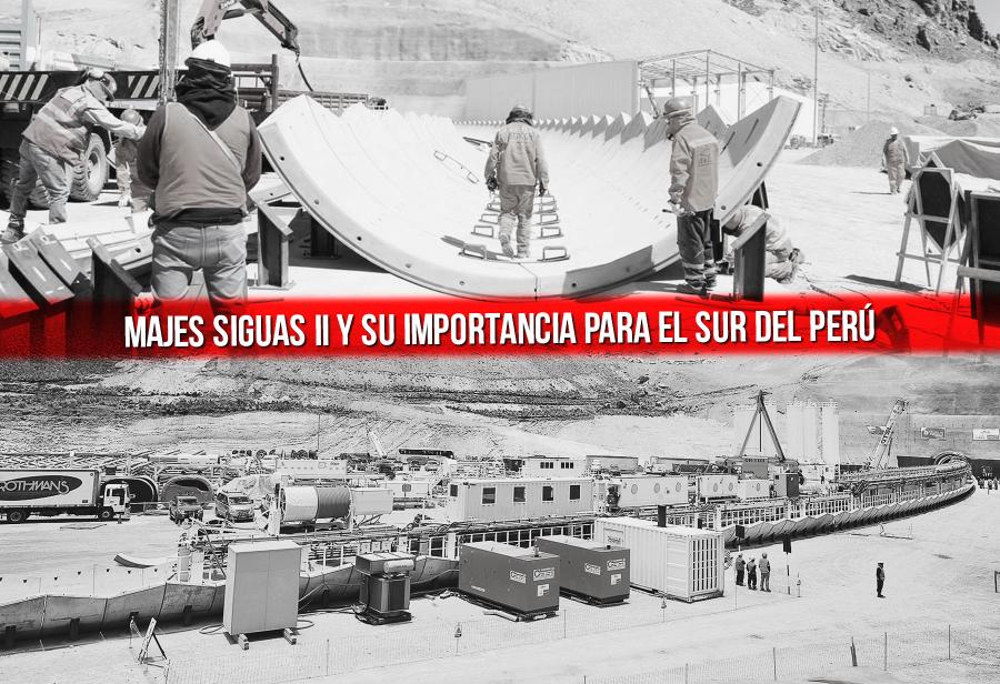 Majes Siguas II y su importancia para el sur del Perú
