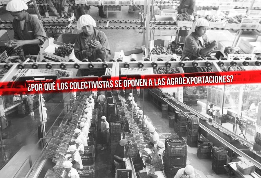 ¿Por qué los colectivistas se oponen a las agroexportaciones?