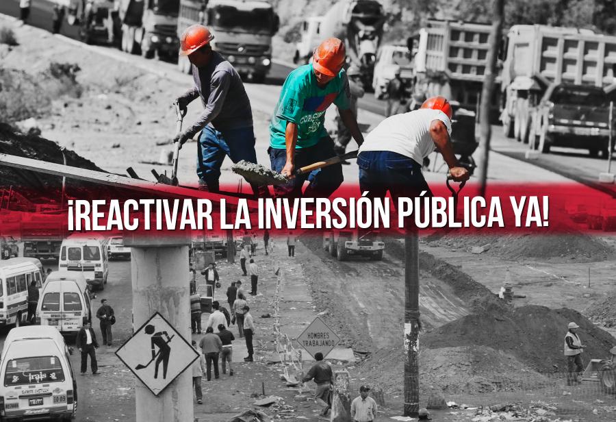 ¡Reactivar la inversión pública ya!