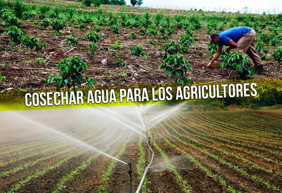 Cosechar agua para los agricultores