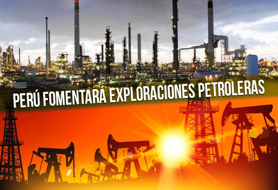 Perú fomentará exploraciones petroleras