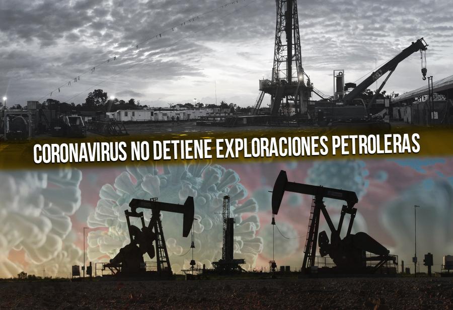 Coronavirus no detiene exploraciones petroleras