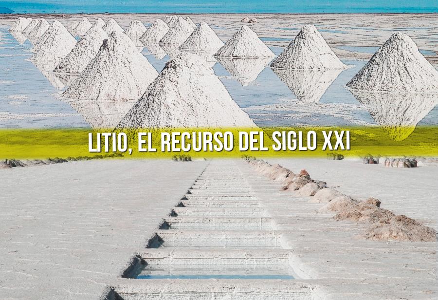 Litio, el recurso del siglo XXI
