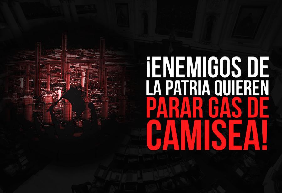¡Enemigos de la patria quieren parar el gas de Camisea! 