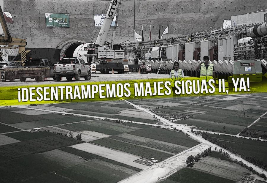 ¡Desentrampemos Majes Siguas II, ya!