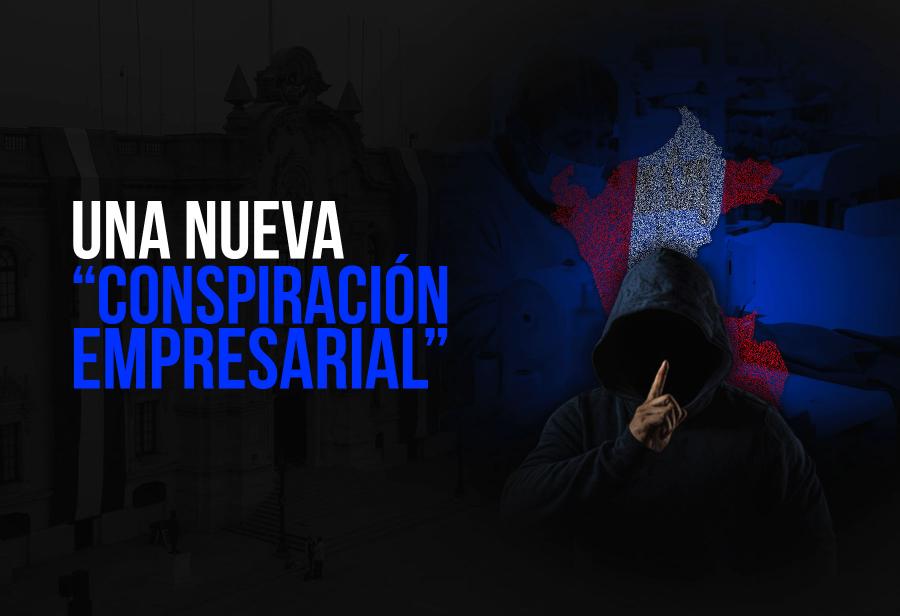 Una nueva “conspiración empresarial”. ¡Increíble!