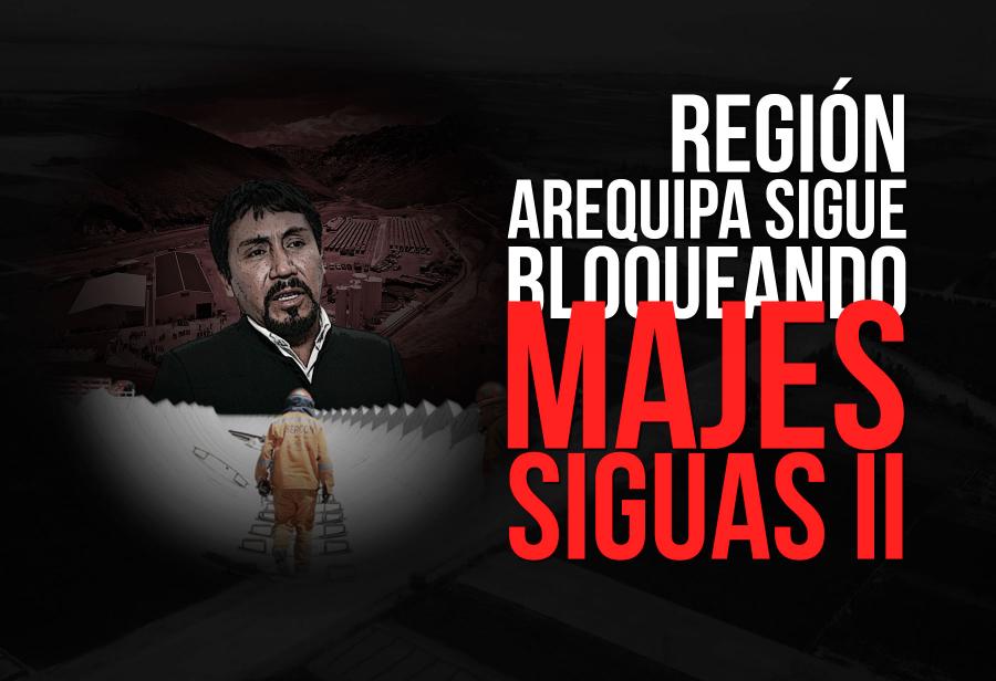 Región Arequipa sigue bloqueando Majes Siguas II