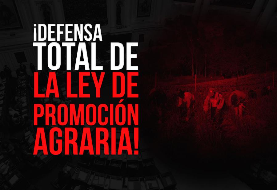 ¡Defensa total de la Ley de Promoción Agraria!