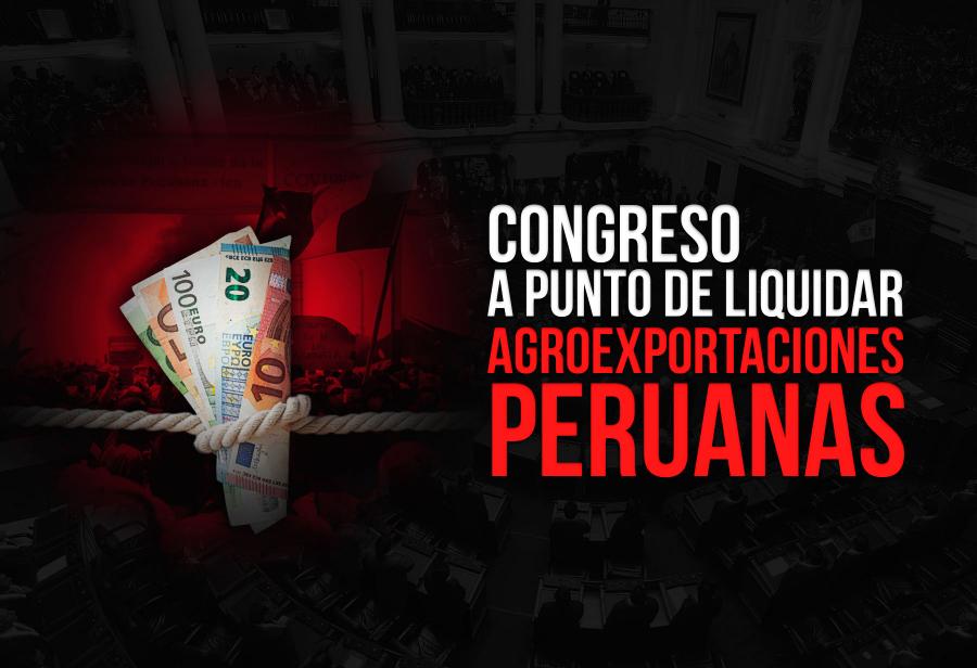 Congreso a punto de liquidar agroexportaciones peruanas