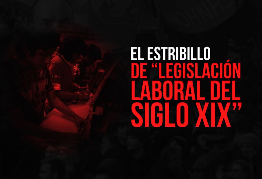 El estribillo de “legislación laboral del siglo XIX”