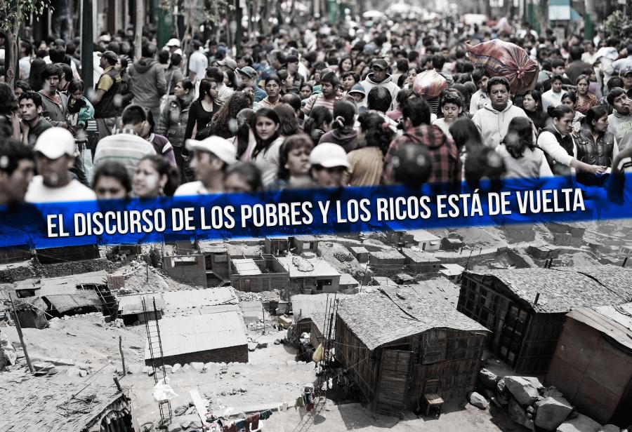 El discurso de los pobres y los ricos está de vuelta