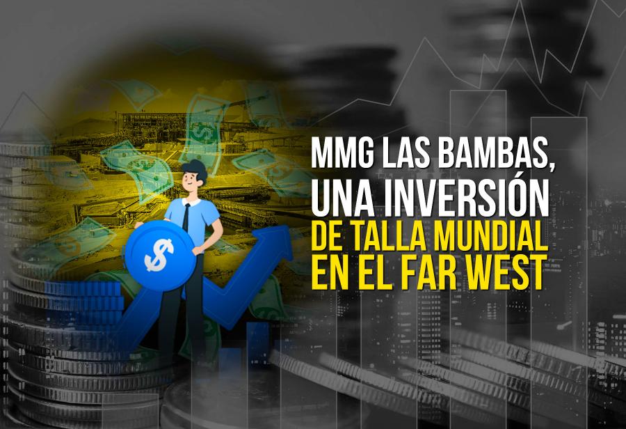 MMG Las Bambas, una inversión de talla mundial en el Far West