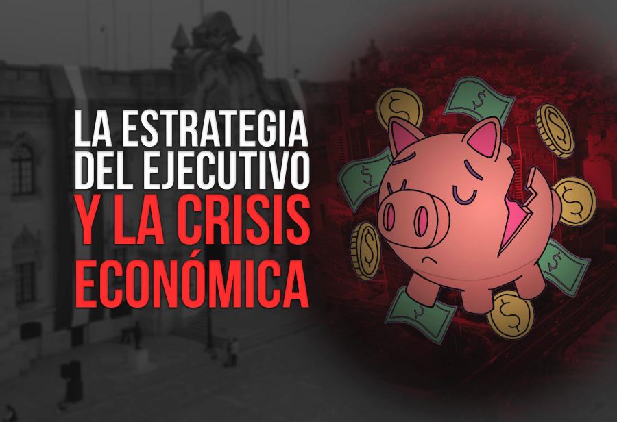 La estrategia del Ejecutivo y la crisis económica