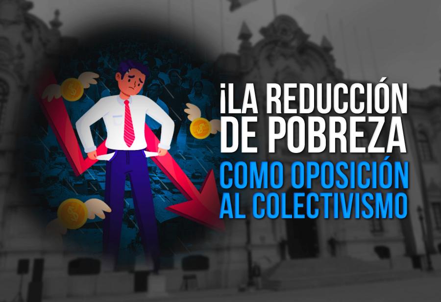 La reducción de pobreza como oposición al colectivismo