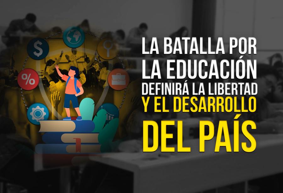 La batalla por la educación definirá la libertad y el desarrollo del país