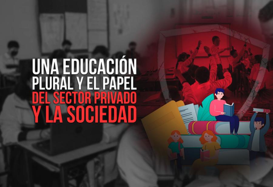 Una educación plural y el papel del sector privado y la sociedad