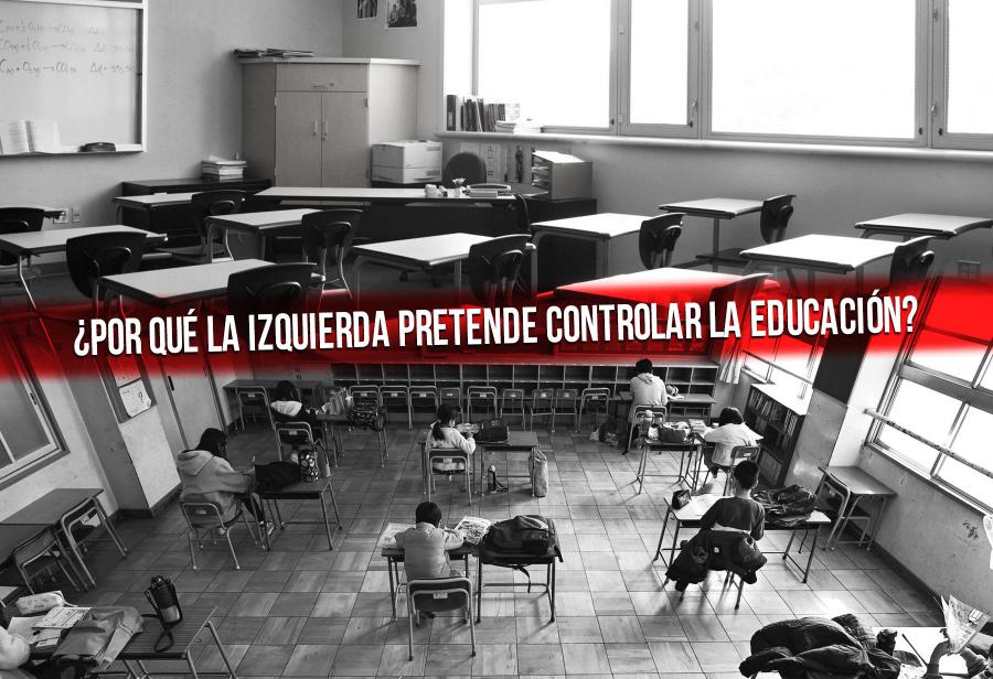 ¿Por qué la izquierda pretende controlar la educación?