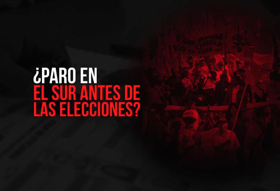 ¿Paro en el sur antes de las elecciones?