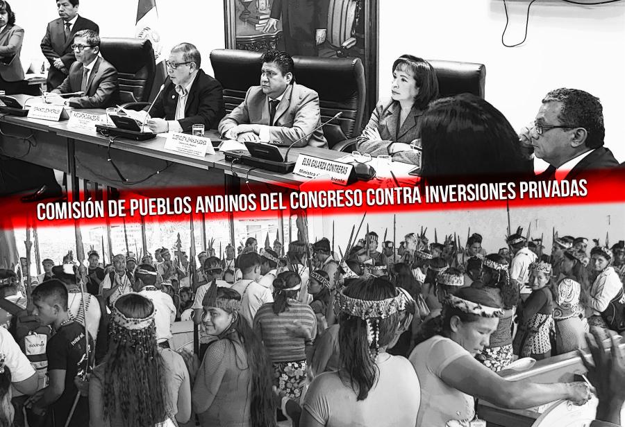 Comisi&oacute;n de Pueblos Andinos del Congreso contra inversiones privadas