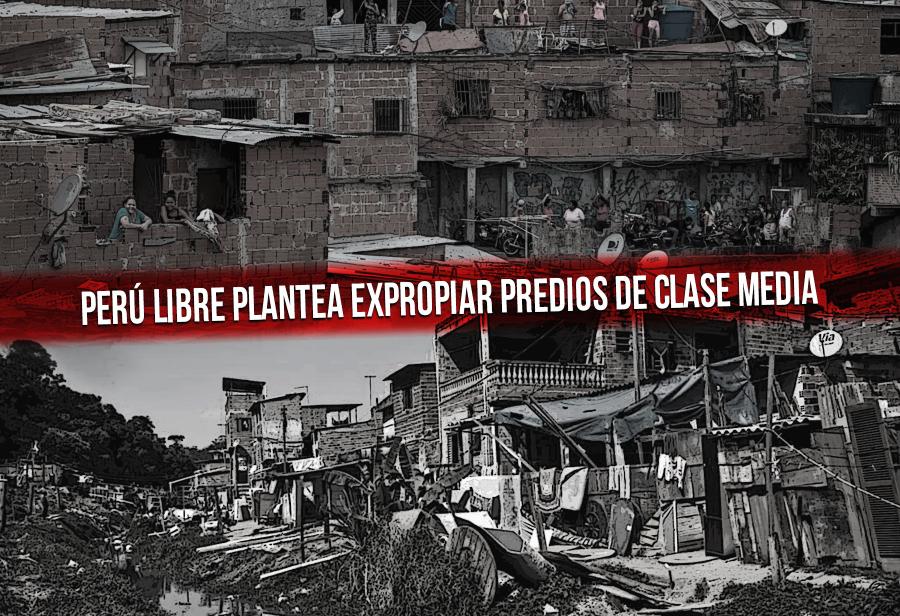 Perú Libre plantea expropiar predios de clase media