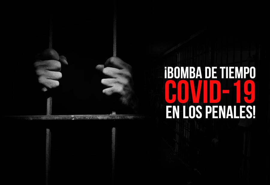 &iexcl;Bomba de tiempo Covid-19 en los penales!
