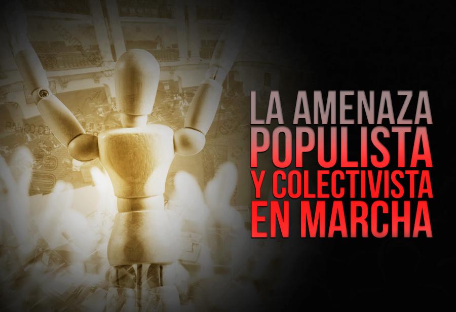 La amenaza populista y colectivista en marcha