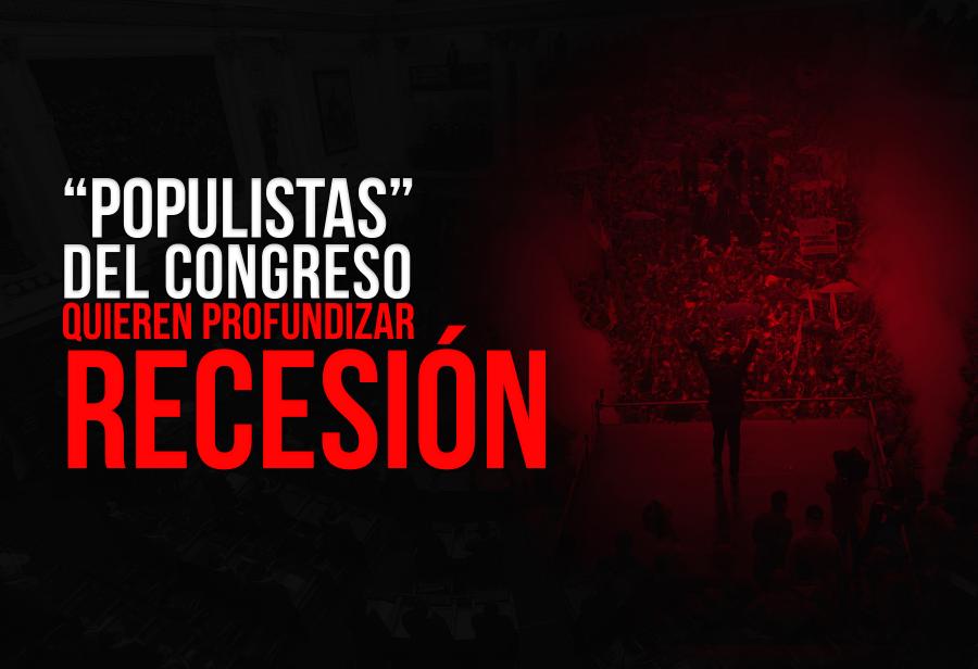 &ldquo;Populistas&rdquo; del Congreso quieren profundizar recesi&oacute;n