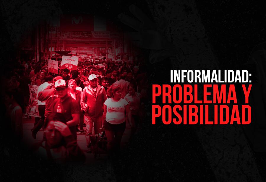 Informalidad: problema y posibilidad