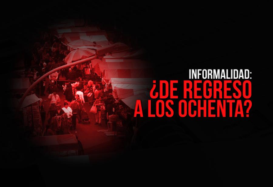 Informalidad: &iquest;de regreso a los ochenta?