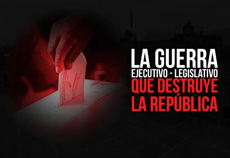 La guerra Ejecutivo - Legislativo que destruye la Rep&uacute;blica