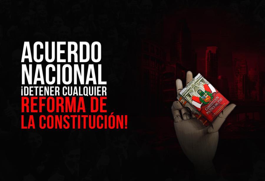 Acuerdo nacional: &iexcl;Detener cualquier reforma de la Constituci&oacute;n!