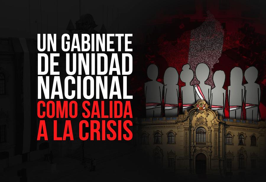 Un gabinete de unidad nacional como salida a la crisis