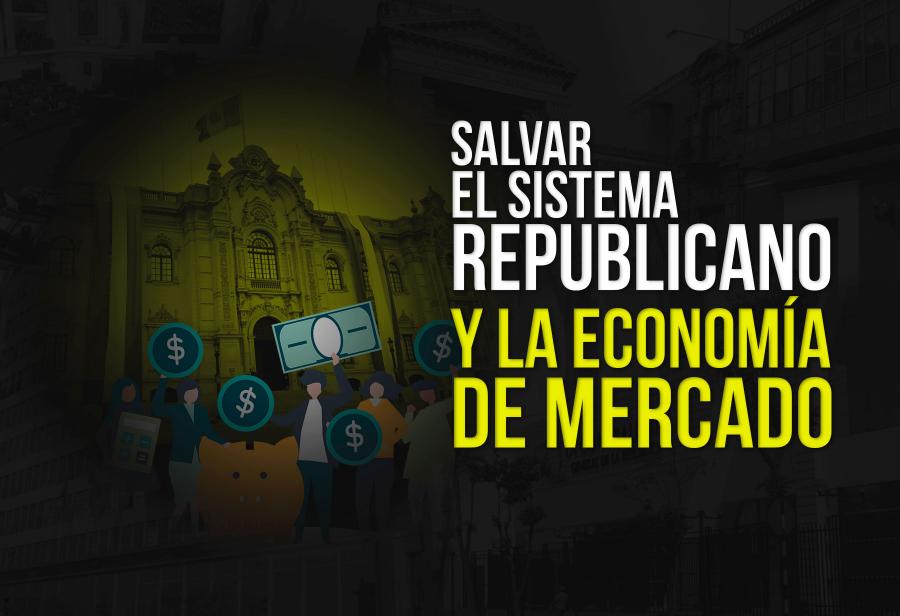 Salvar el sistema republicano y la economía de mercado