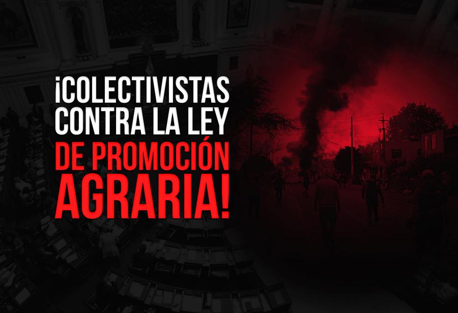 ¡Colectivistas contra la Ley de Promoción Agraria!
