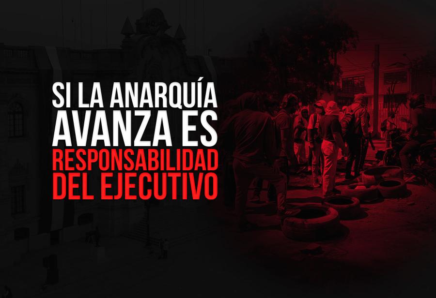 Si la anarquía avanza es responsabilidad del Ejecutivo