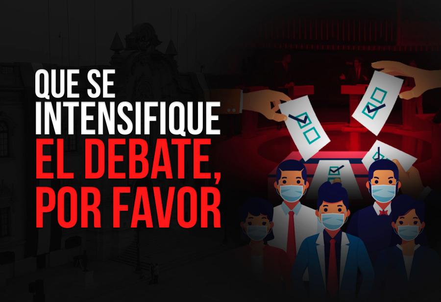 Que se intensifique el debate, por favor