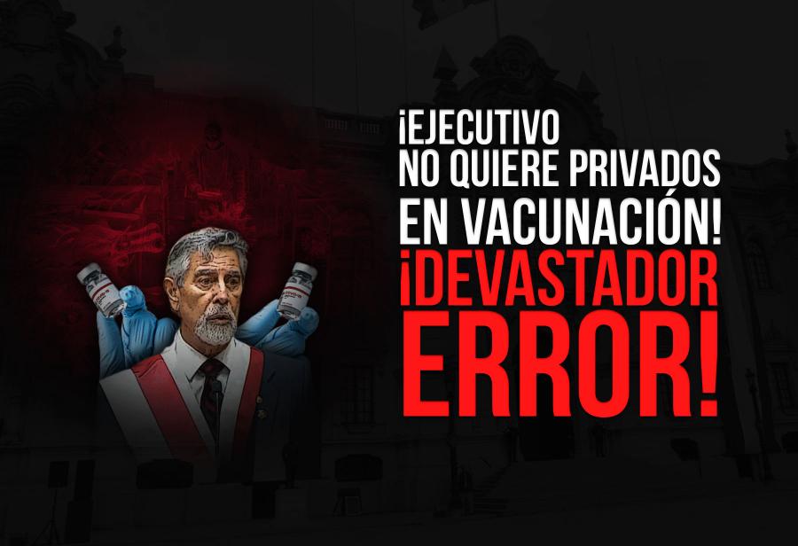 ¡Ejecutivo no quiere privados en vacunación! ¡Devastador error!