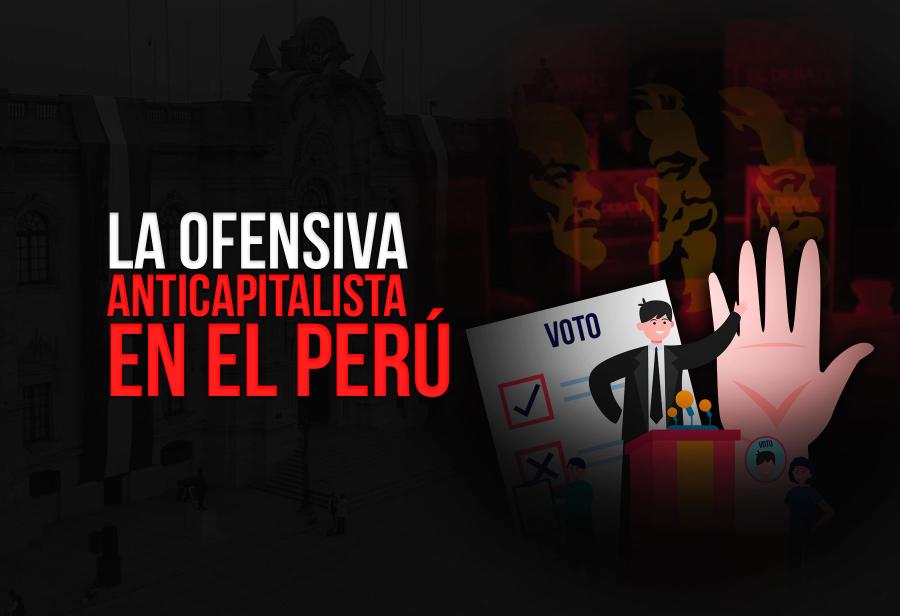 La ofensiva anticapitalista en el Perú
