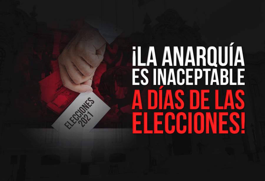 ¡La anarquía es inaceptable a días de las elecciones!