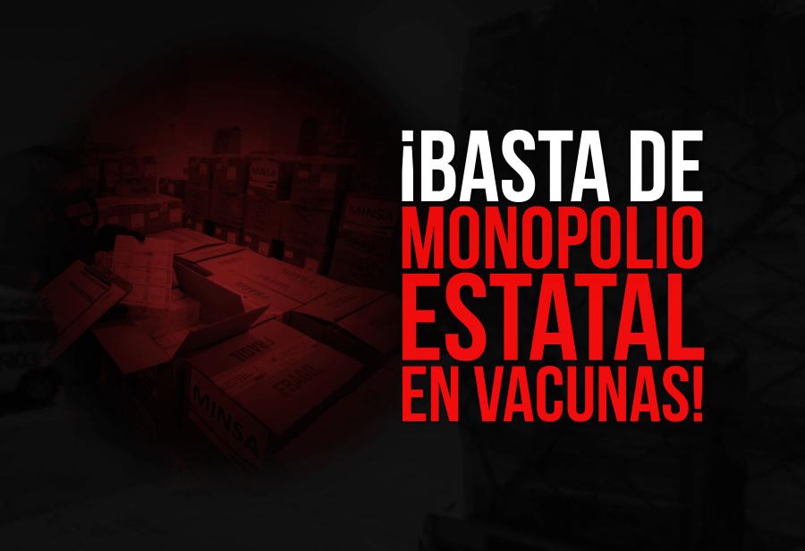 ¡Basta de monopolio estatal en vacunas!