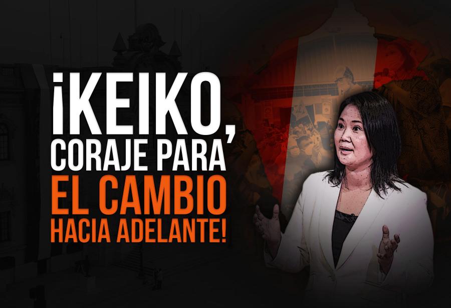 ¡Keiko, coraje para el cambio hacia adelante!