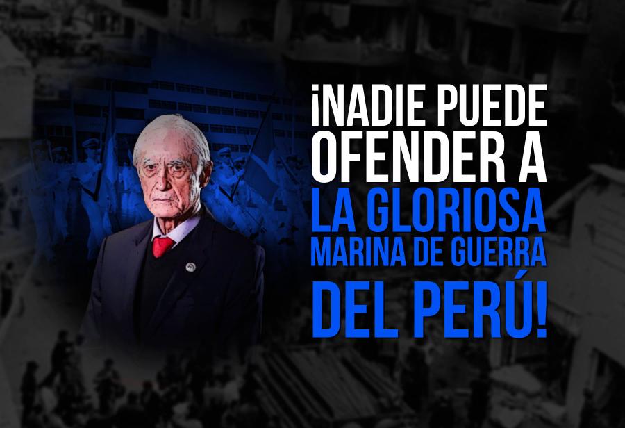 ¡Nadie puede ofender a la gloriosa Marina de Guerra del Perú!